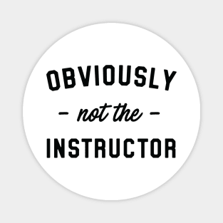 Obviously not the instructor Magnet